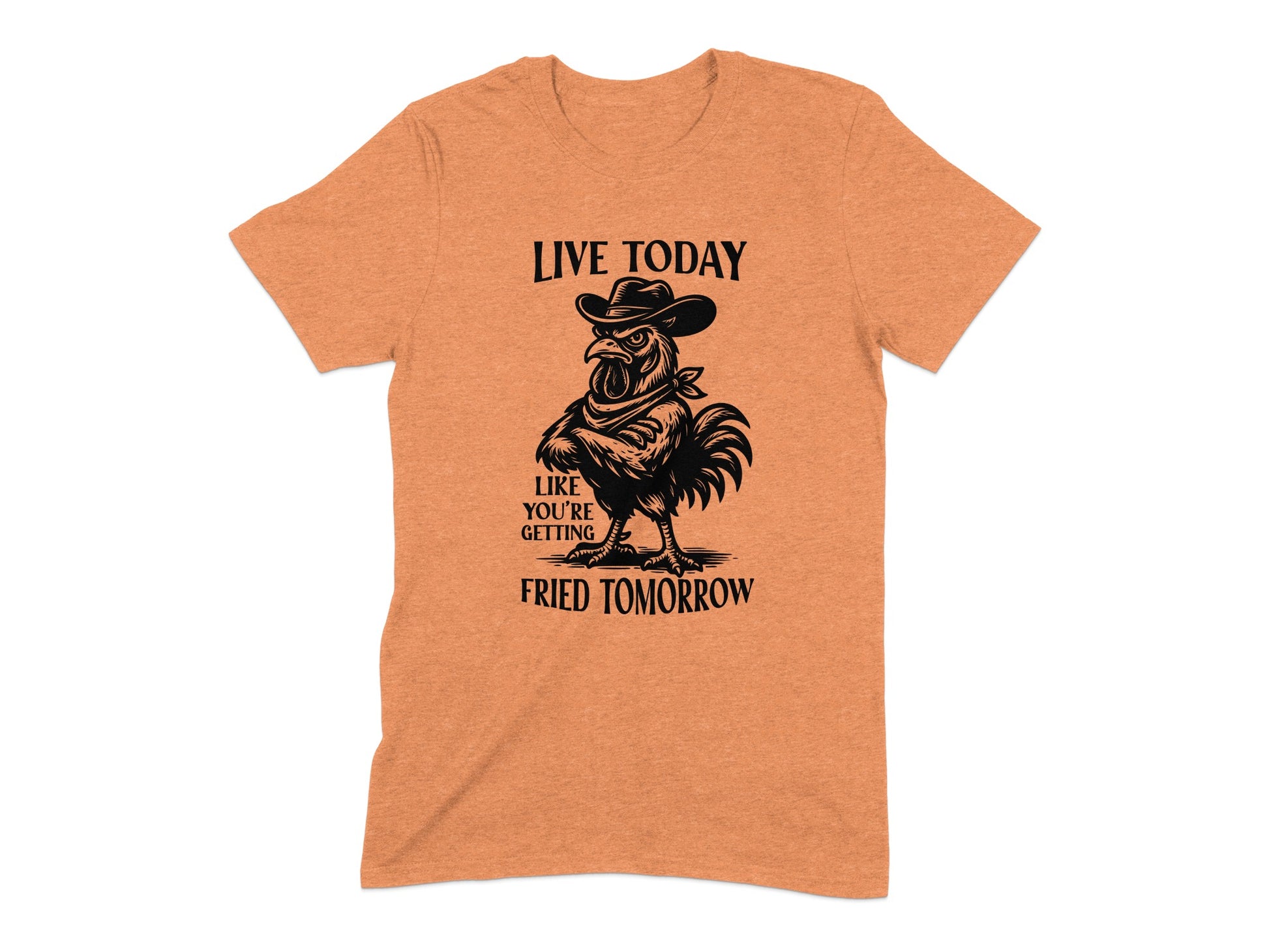 Live Today Like You're Getting Fried Tomorrow product type
