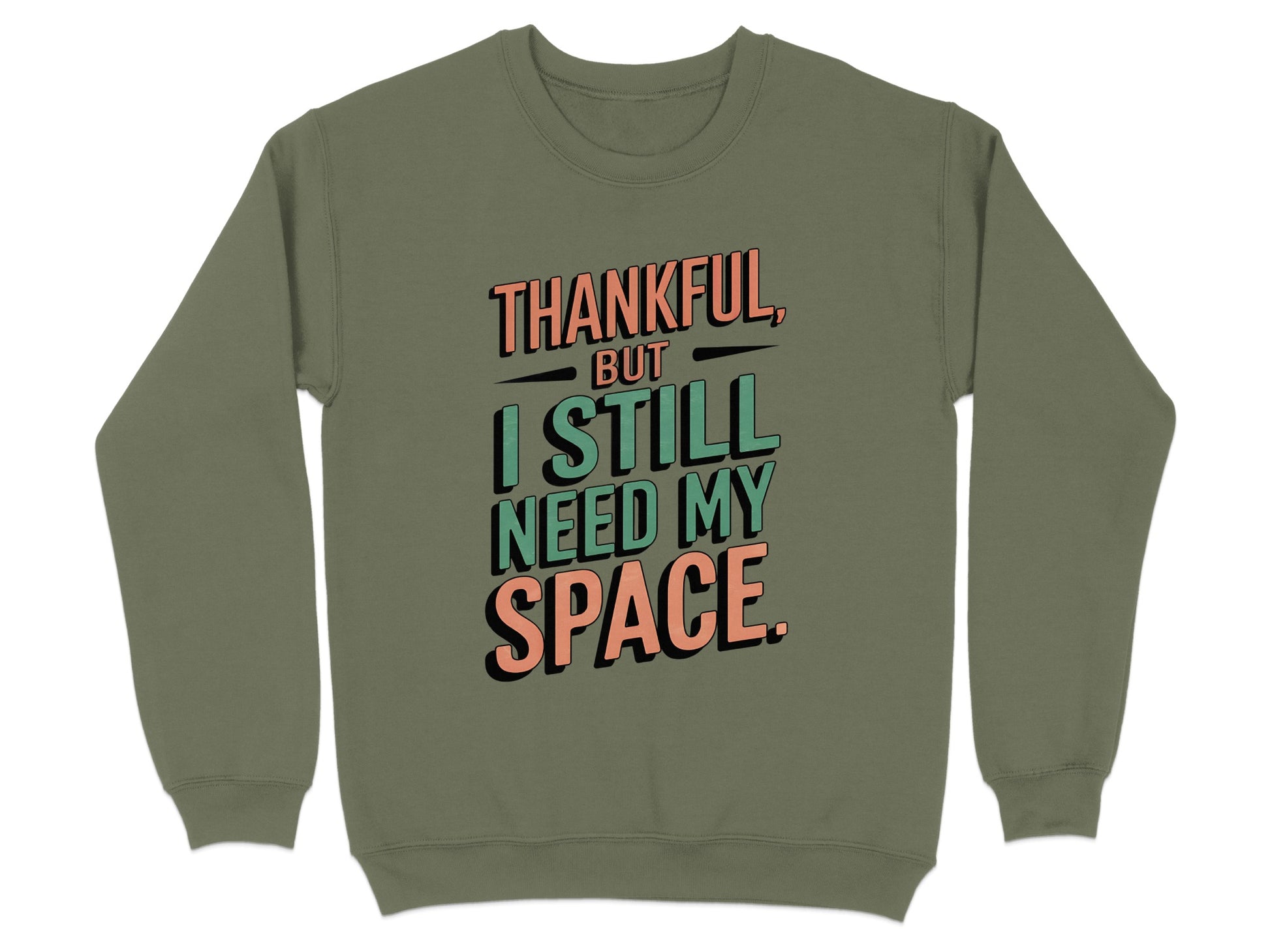 Thankful But I Still Need My Space Sweatshirt product type