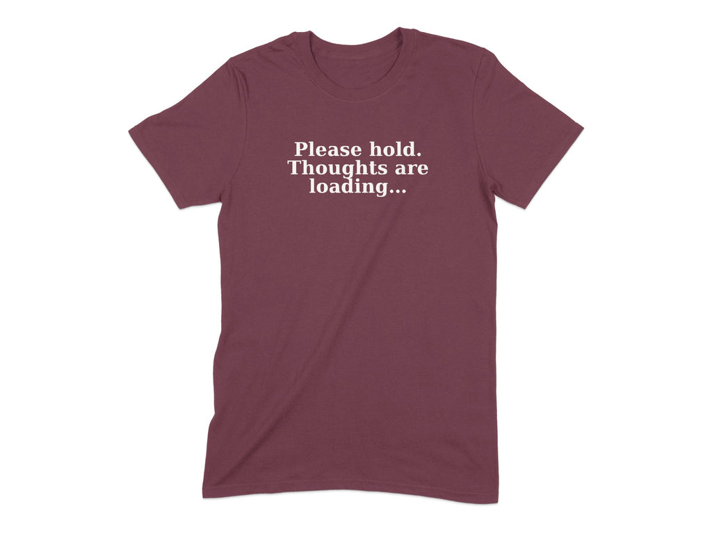 Please Hold Thoughts Are Loading T-Shirt product