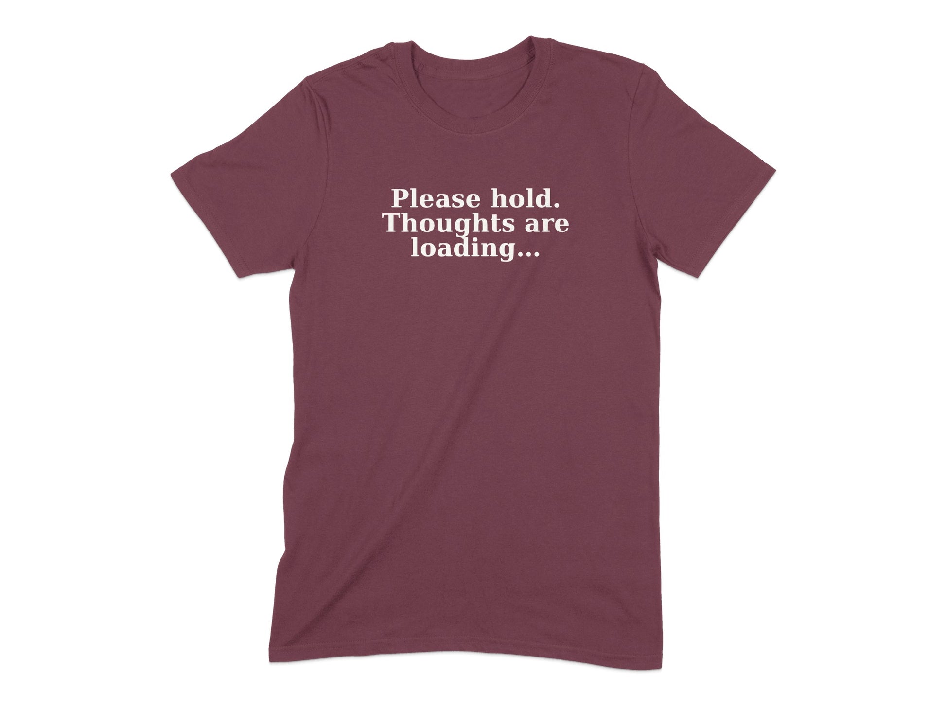 Please Hold Thoughts Are Loading T-Shirt product