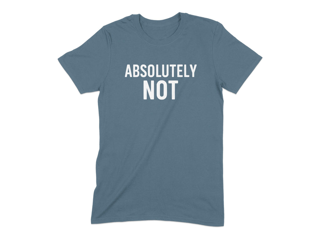 Absolutely Not Graphic Tee Fashion Statement Shirt product