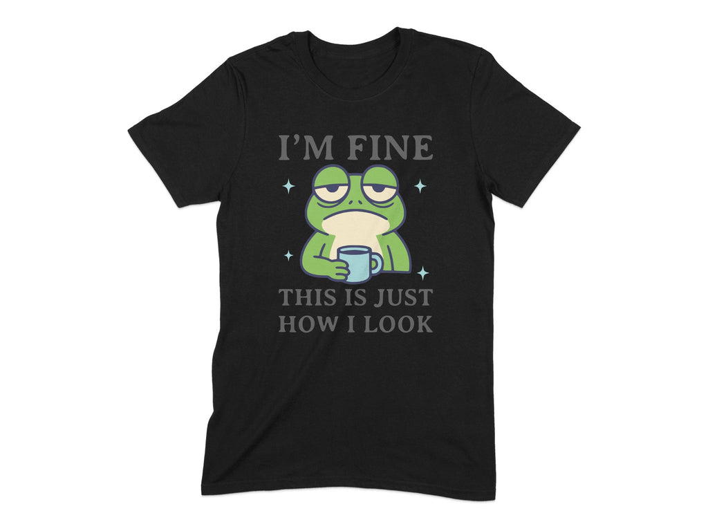I'm Fine This Is Just How I Look T-shirt product type