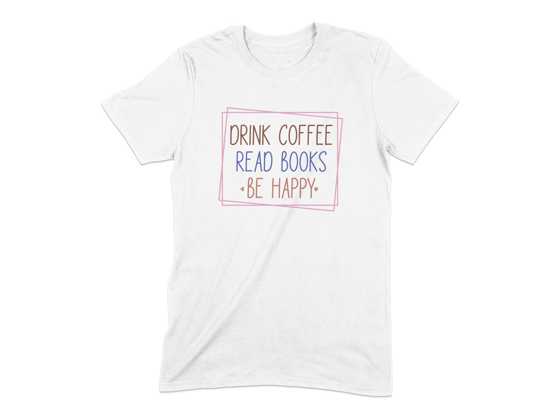 Drink Coffee Read Books Be Happy Shirt product type