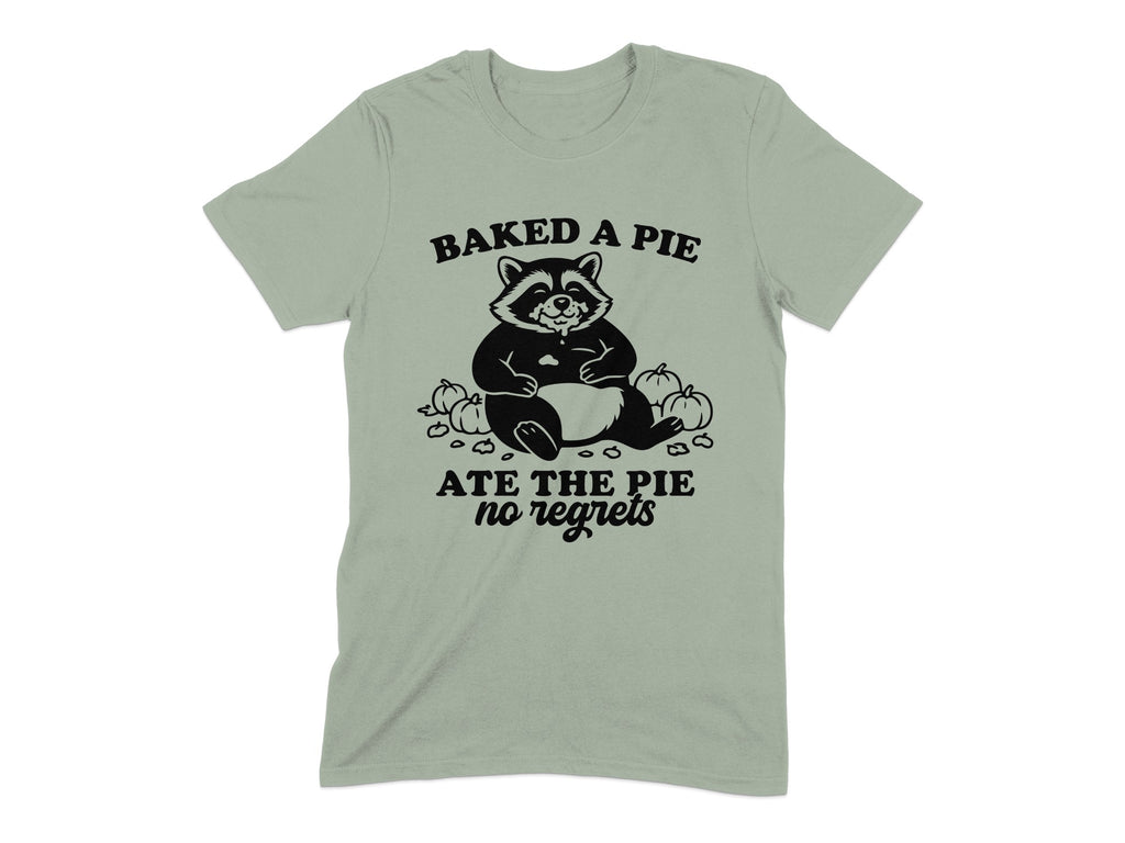 Baked A Pie Ate The Pie No Regrets T-shirt product