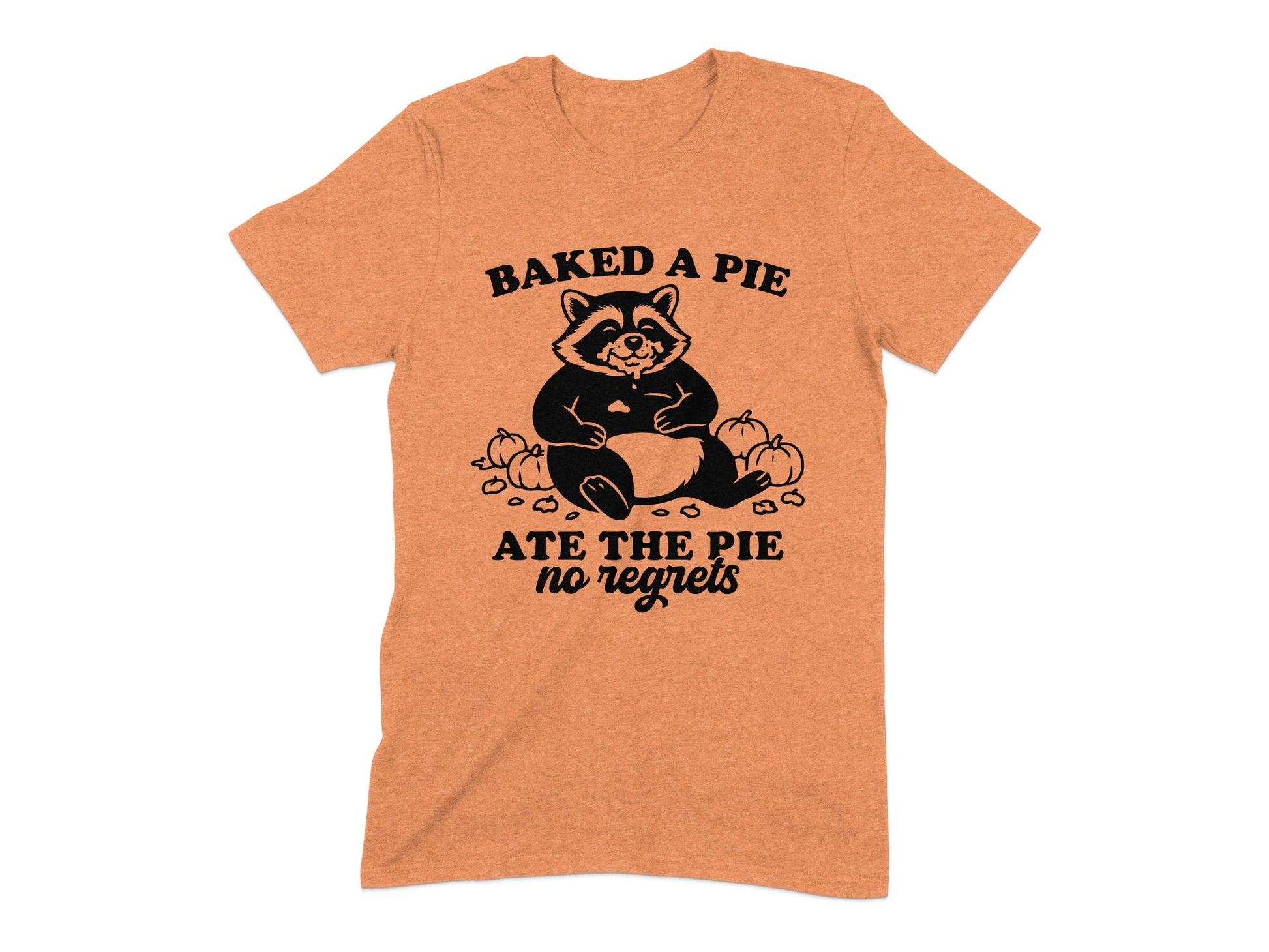Baked a Pie Ate the Pie No Regrets T-shirt product type