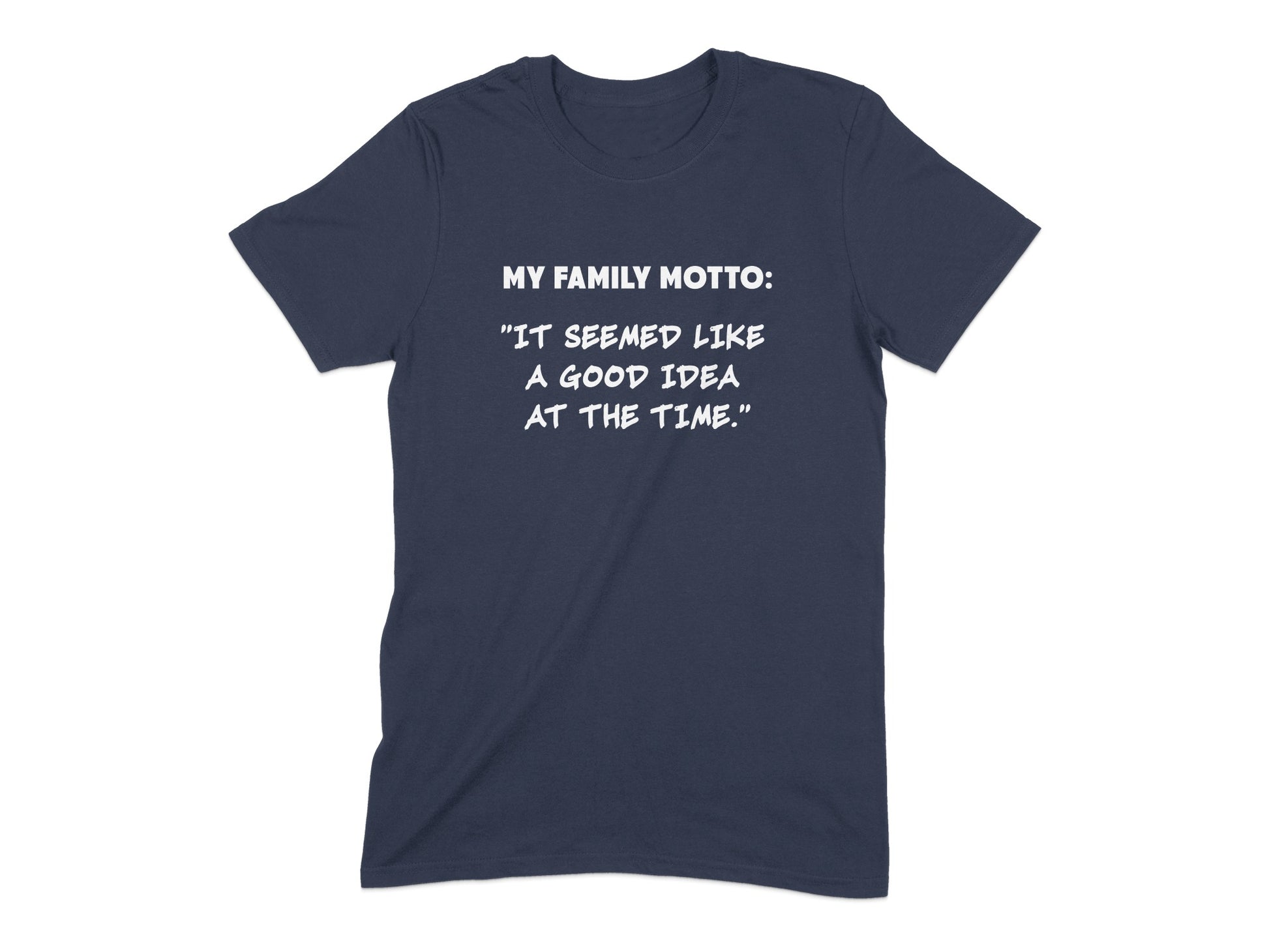 My Family Motto It Seemed Like A Good Idea T-shirt product