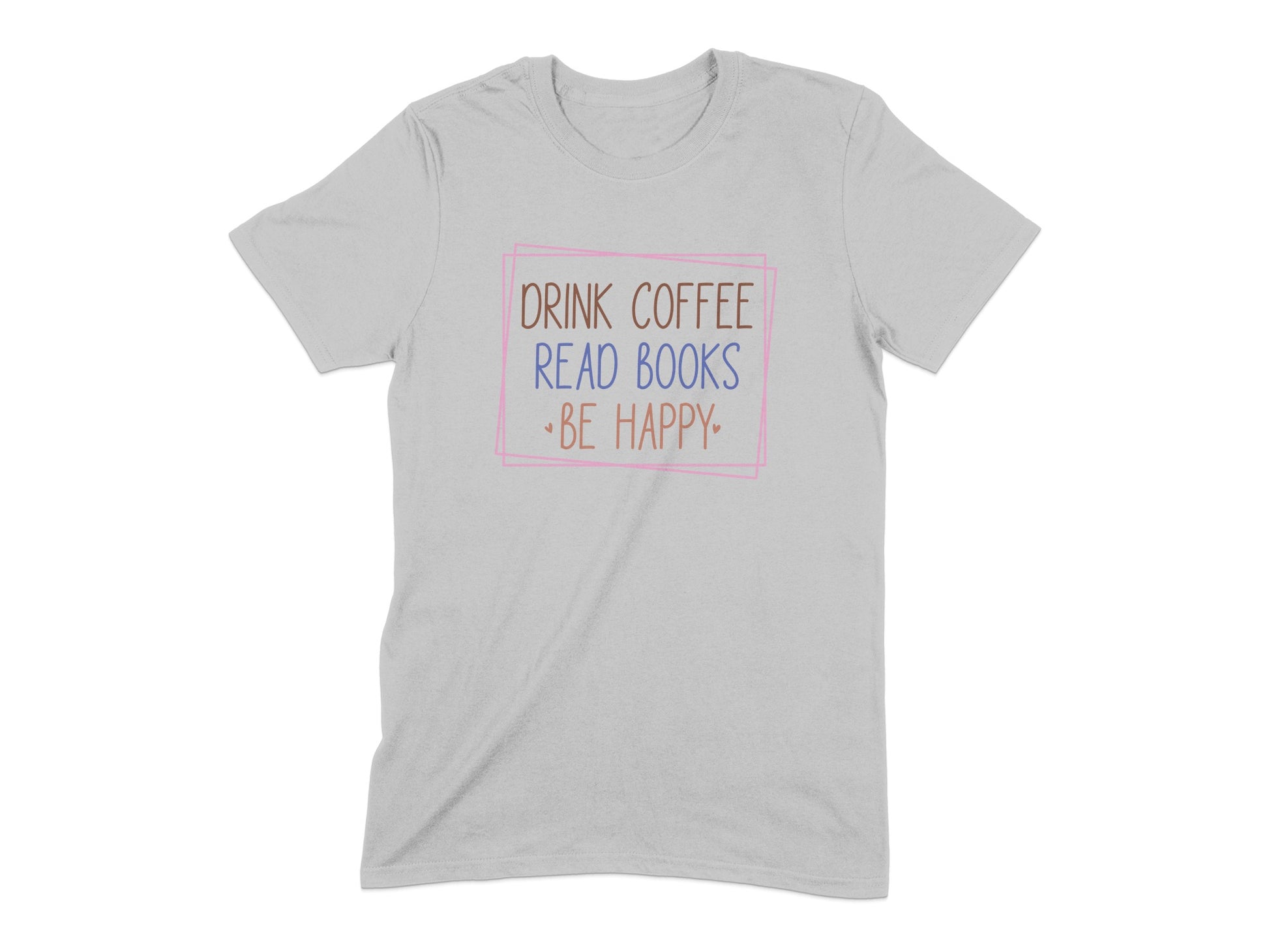 Drink Coffee Read Books Be Happy T-shirt product