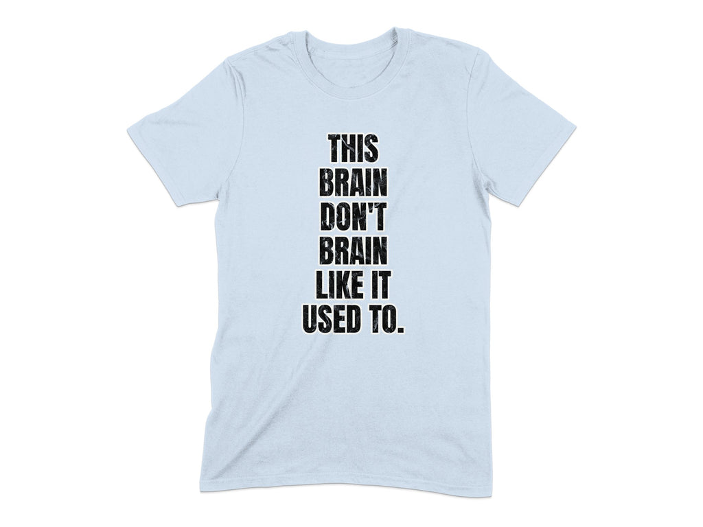 This Brain Don't Brain Like It Used To T-shirt product