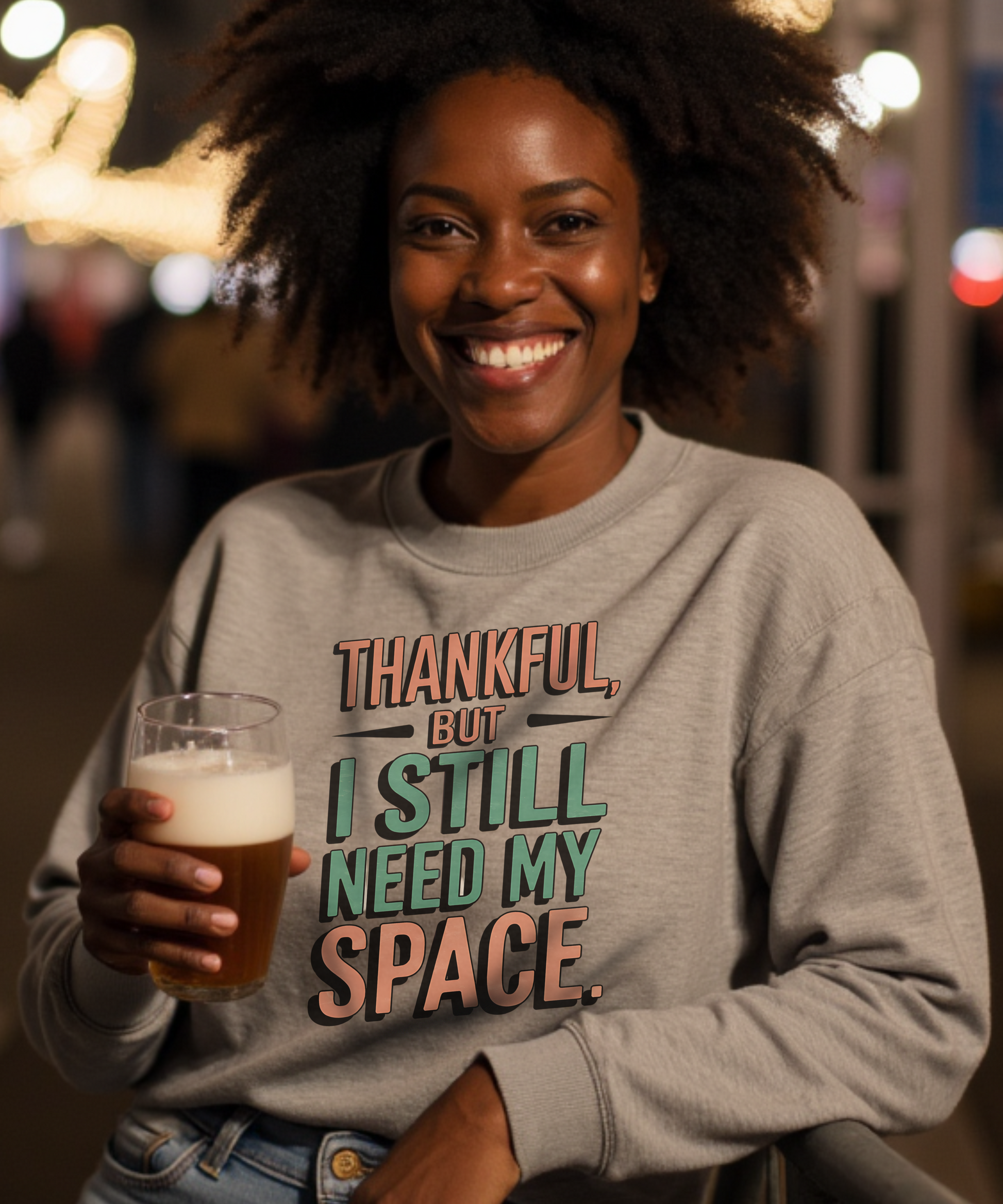 Thankful But I Still Need My Space Thanksgiving Holiday Sweatshirt