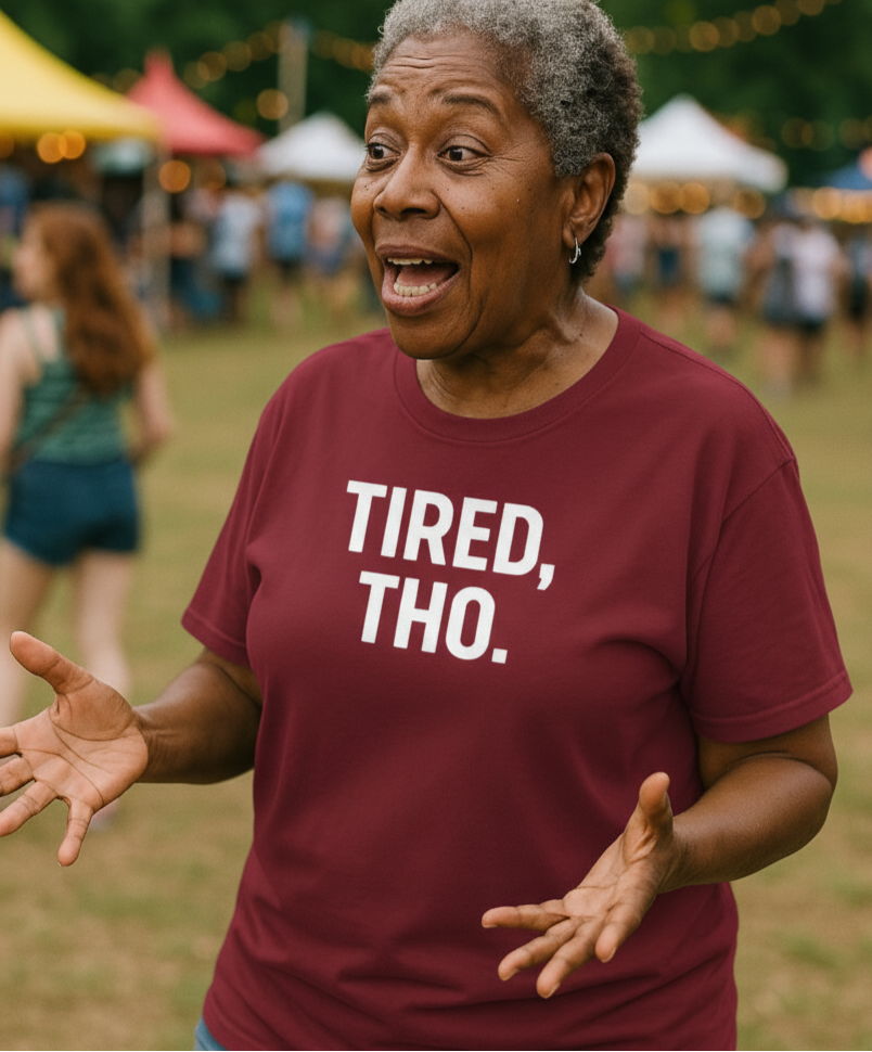 Tired Tho Snarky Statement Graphic T-Shirt