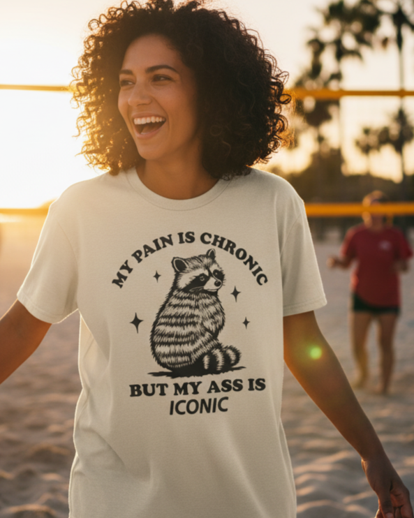 My Pain Is Chronic But My Ass Is Iconic Raccoon T-Shirt
