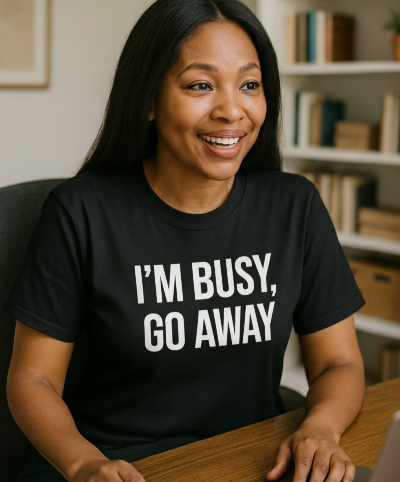 Snarky I'm Busy Go Away Statement T-Shirt