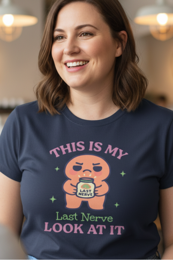 My Last Nerve Funny Graphic Quote T-Shirt