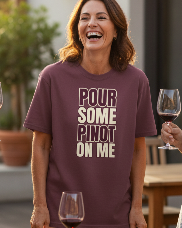 Pour Some Pinot On Me Funny Graphic T-Shirt