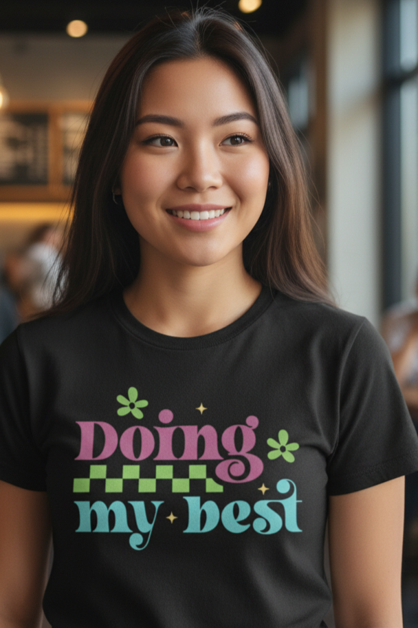Doing My Best Colorful Motivational Graphic T-Shirt