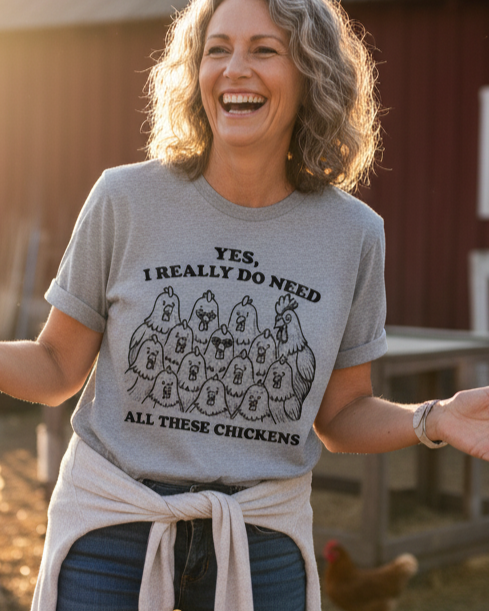Hilarious Chicken Lover Yes I Need All These Chickens T-Shirt