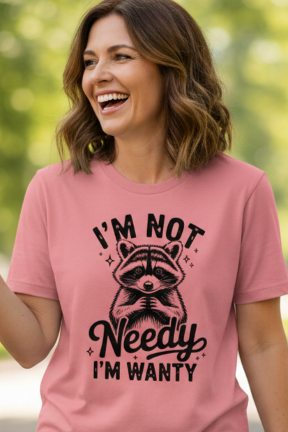 Cute Raccoon I'm Not Needy I'm Wanty T-Shirt