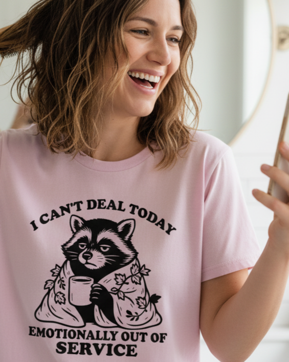 I Can't Deal Today Emotionally Out of Service T-Shirt