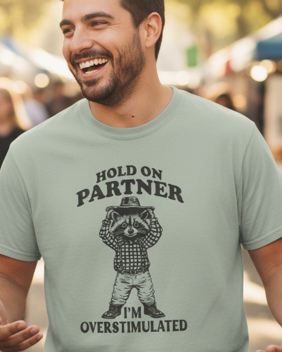 Hold On Partner I'm Overstimulated Raccoon T-Shirt