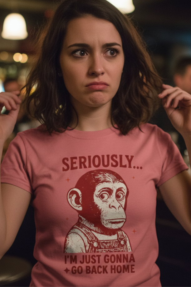 Seriously I'm Just Gonna Go Back Home T-Shirt