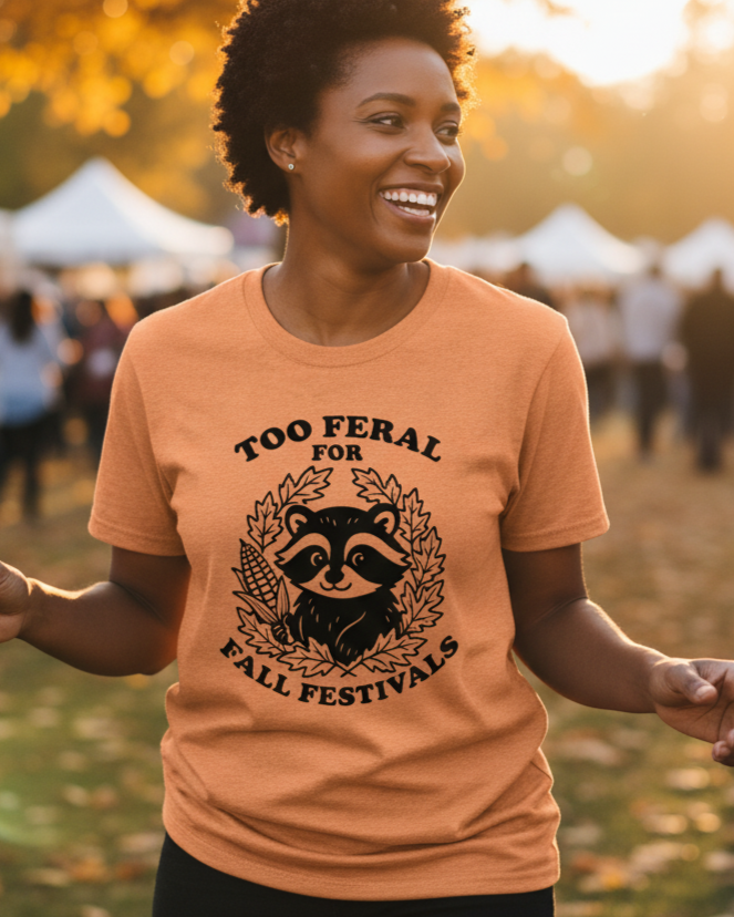 Too Feral For Fall Festivals Raccoon T-Shirt