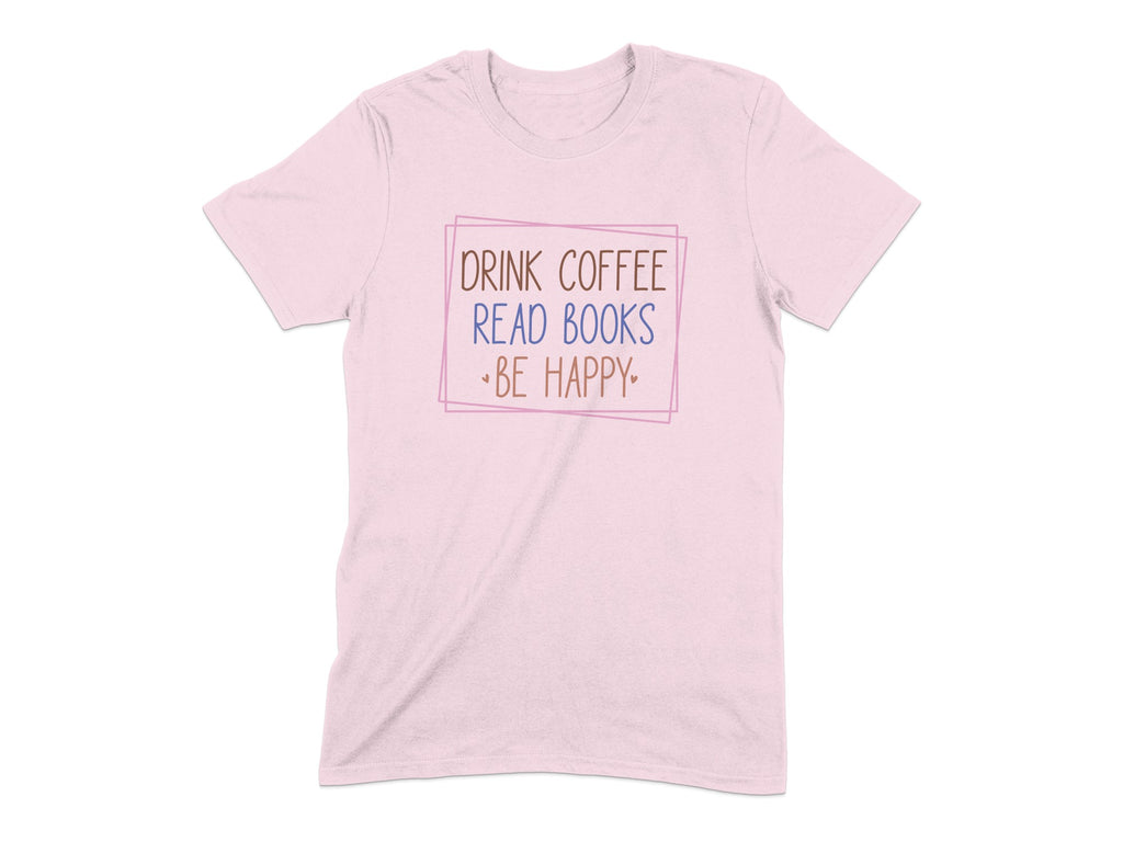 Drink Coffee Read Books Be Happy T-shirt product type