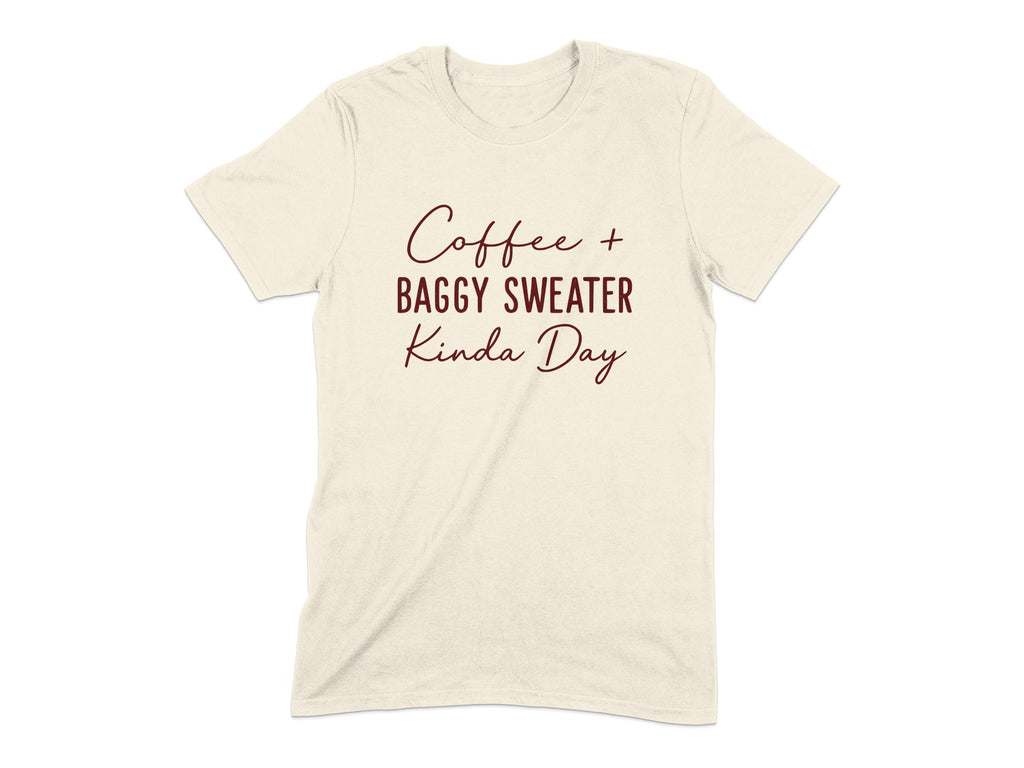Coffee and Baggy Sweater Kinda Day T-shirt product type