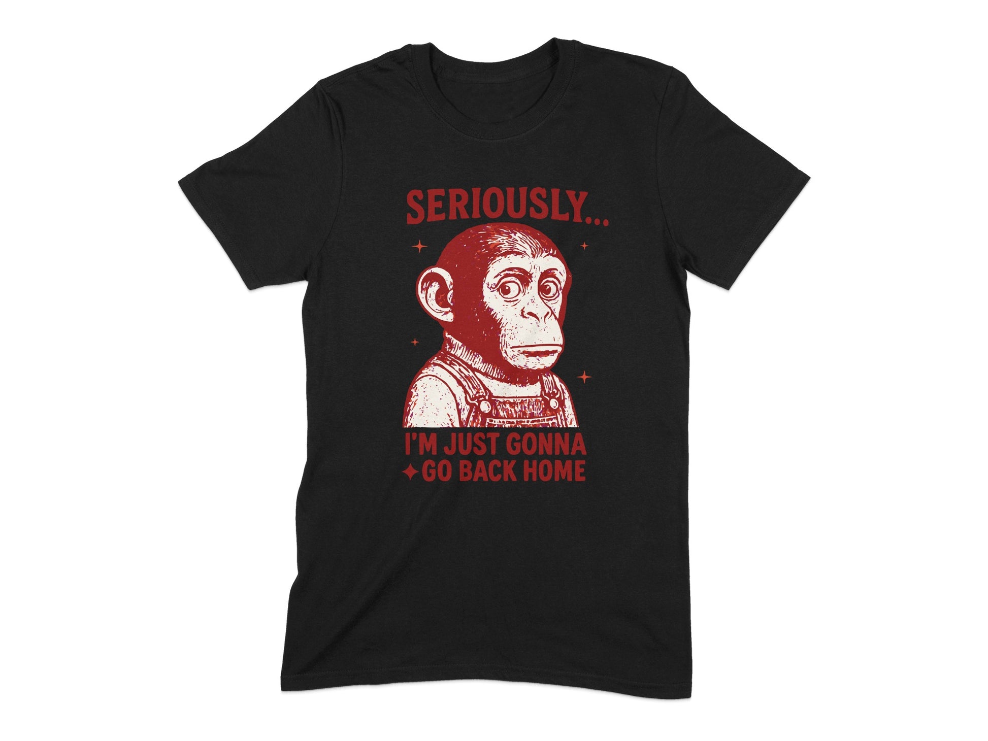 Seriously I'm Just Gonna Go Back Home T-shirt product