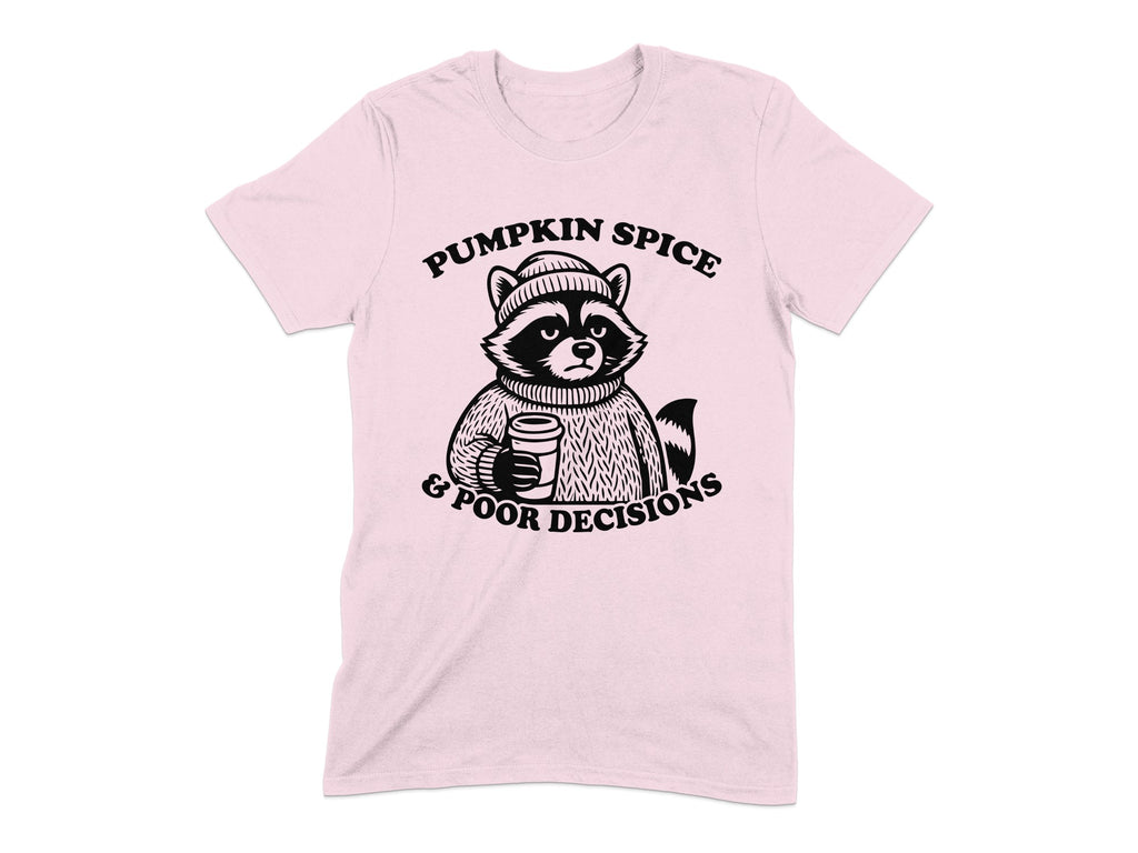 Pumpkin Spice and Poor Decisions T-shirt product type