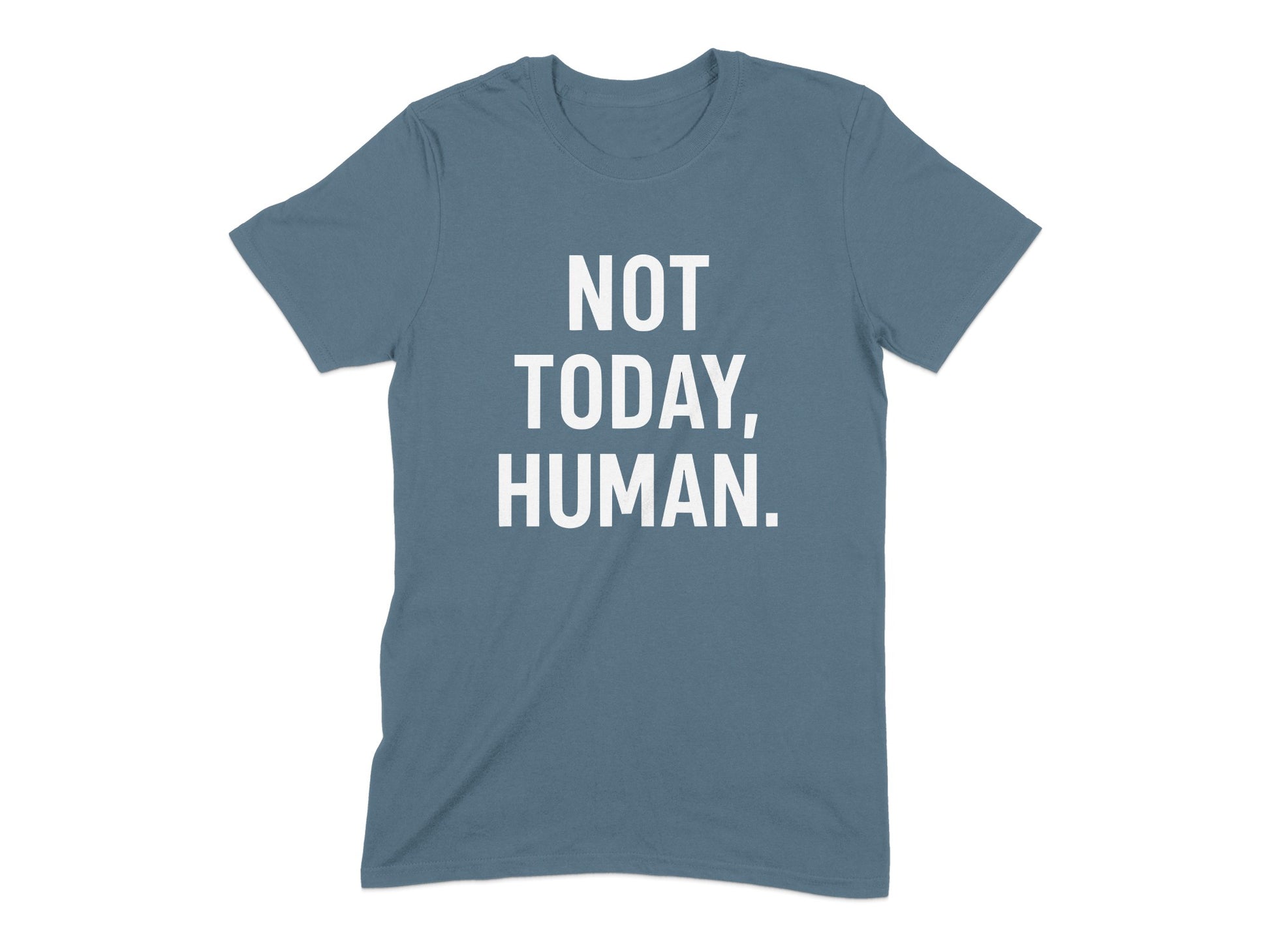 Not Today Human Saying Shirt Funny Graphic Tee product