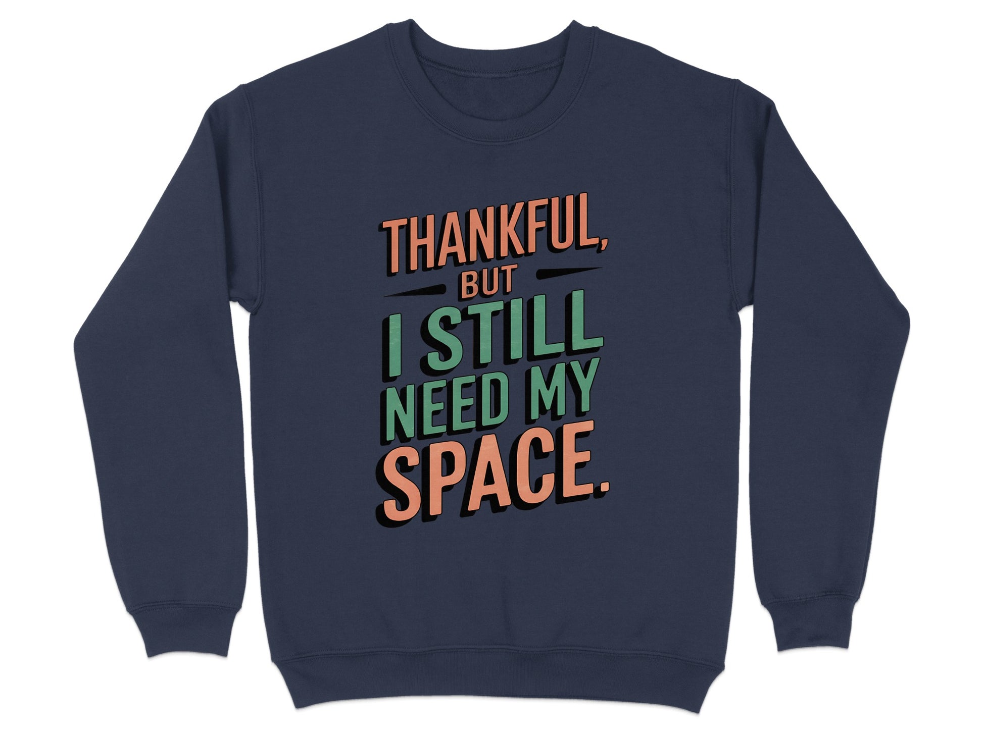 Thankful But I Still Need My Space Graphic Sweater Product