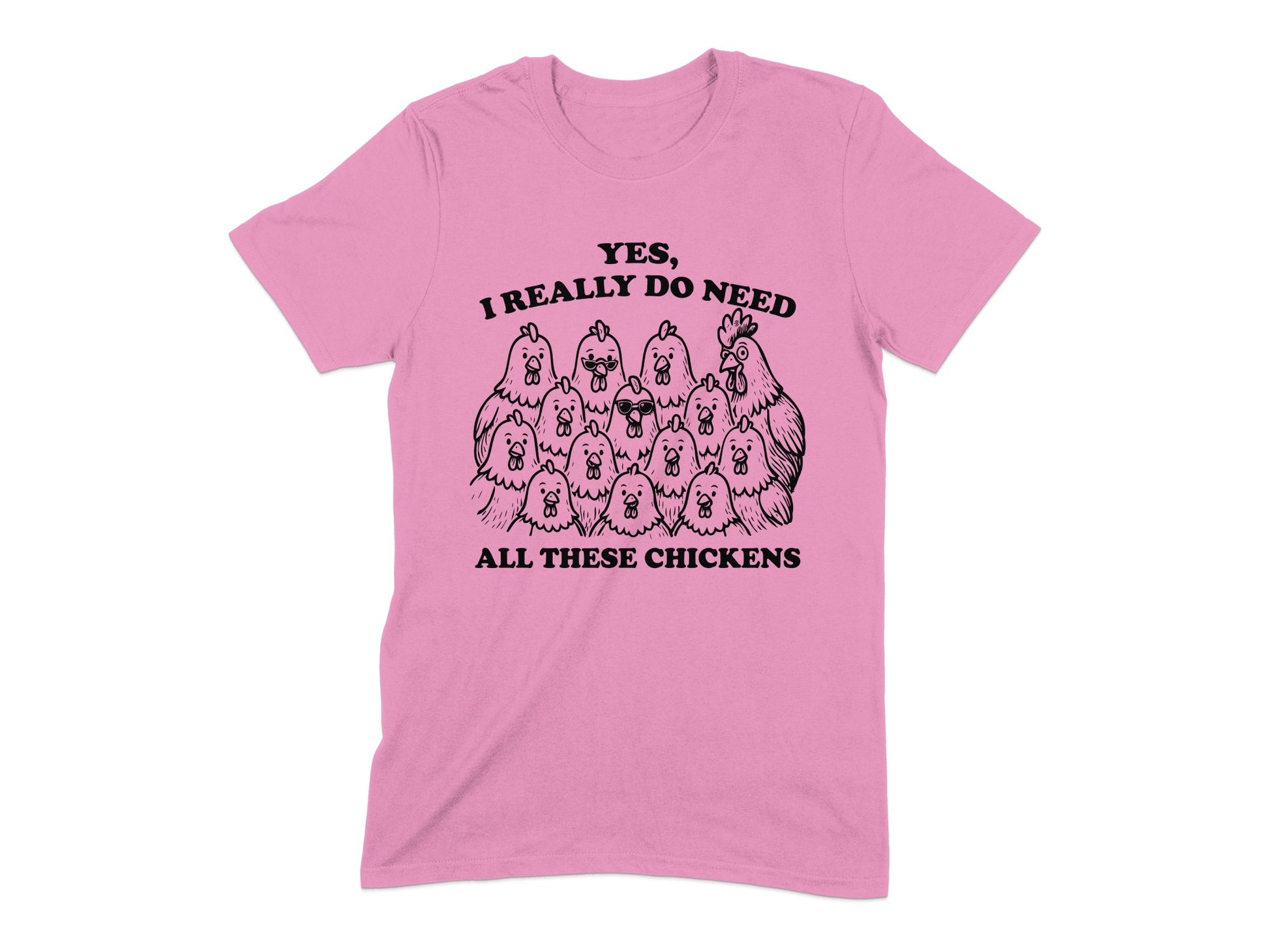 Yes I Really Do Need All These Chickens Shirt product type