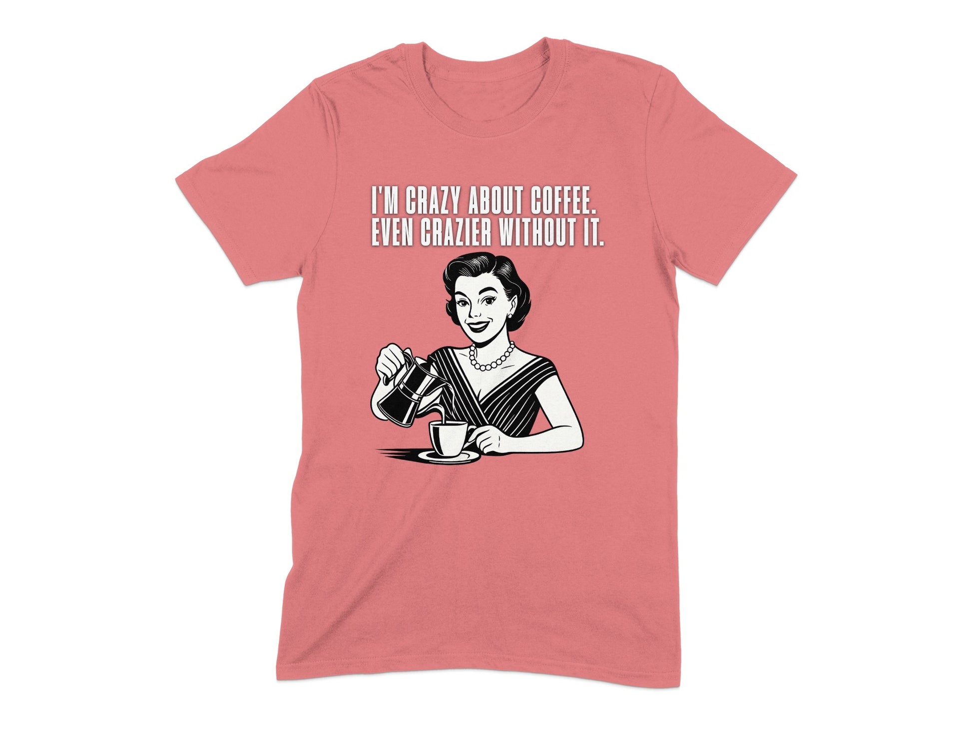I'm Crazy About Coffee Funny Quote T-Shirt product