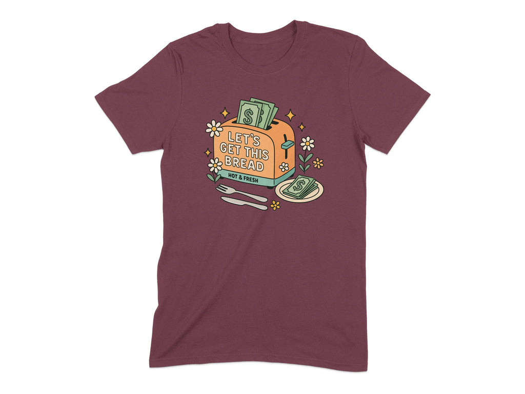 Let's Get This Bread Hot and Fresh T-shirt product