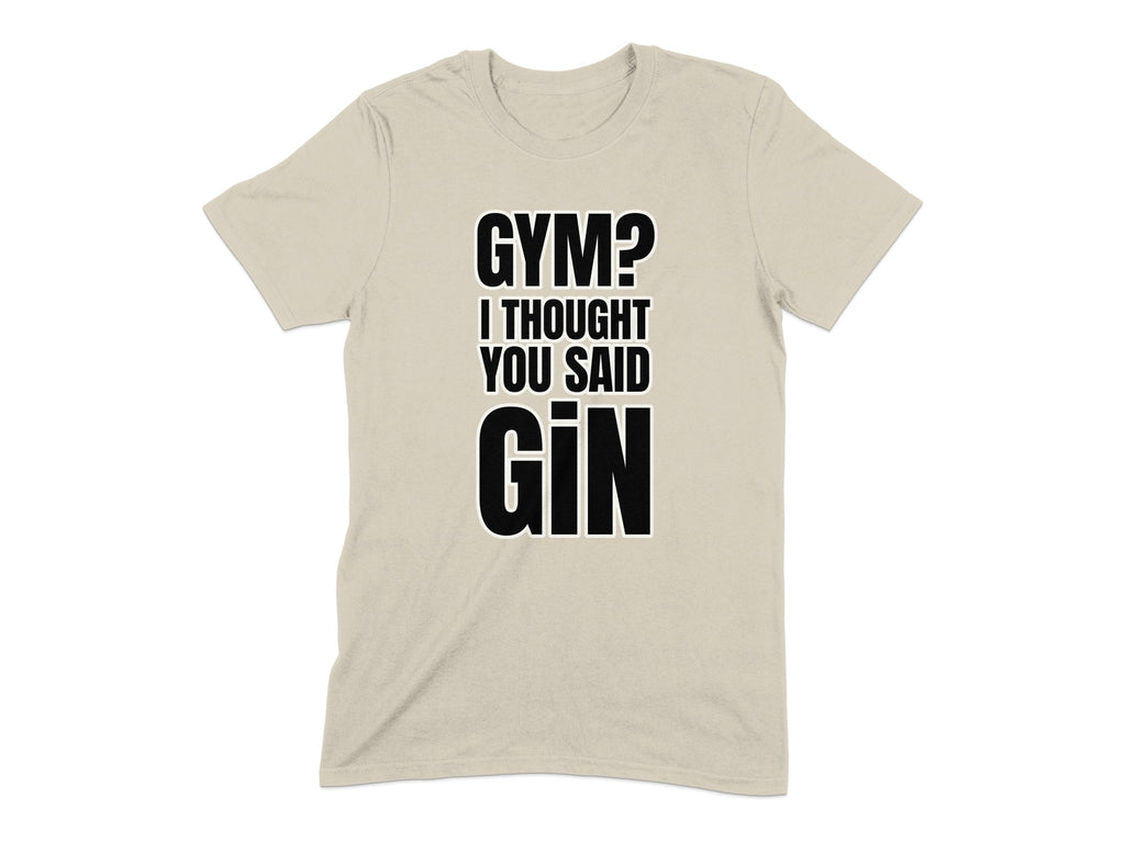 Gym I Thought You Said Gin Funny T-shirt product type