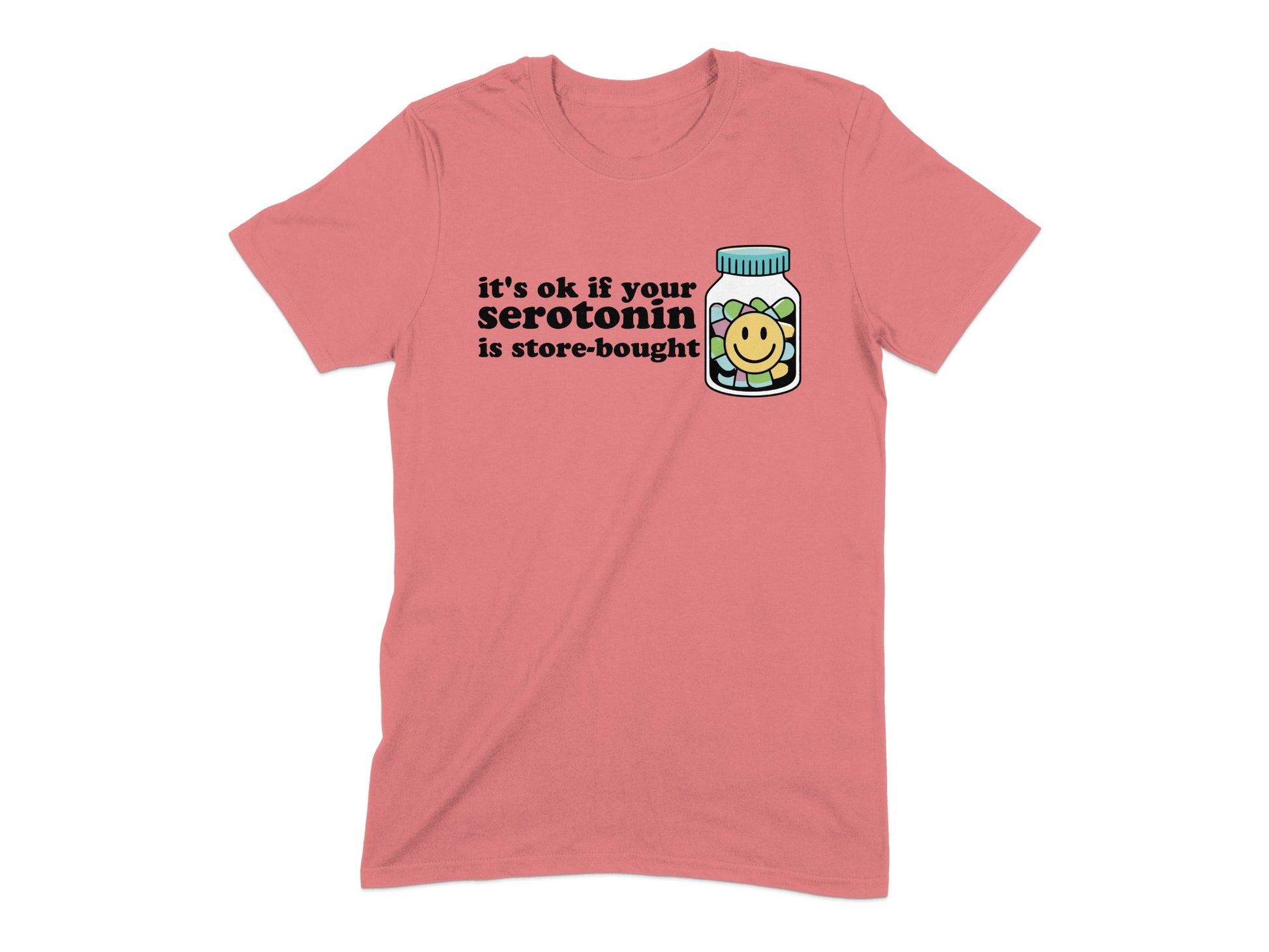 It's Ok If Your Serotonin Is Store Bought T-shirt product
