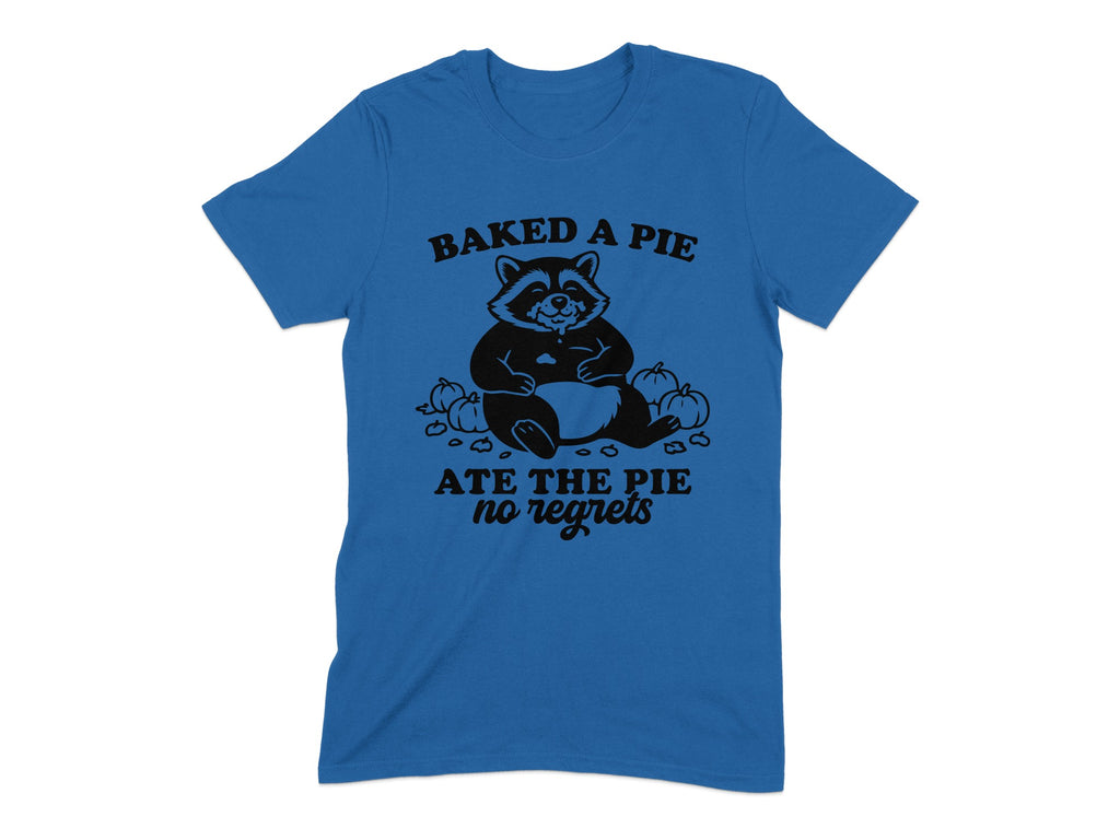 Baked A Pie Ate The Pie No Regrets T-shirt product