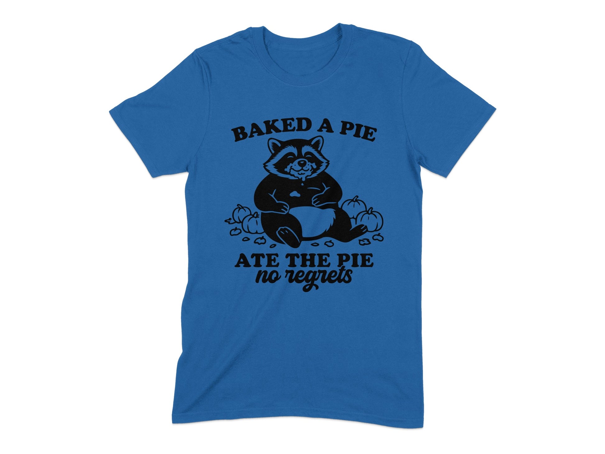 Baked A Pie Ate The Pie No Regrets T-shirt product