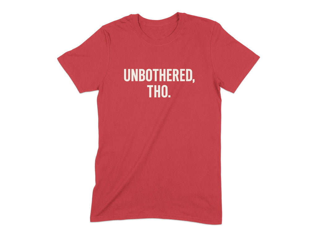Unbothered Tho Statement Tee Comfortable Fit Shirt Product
