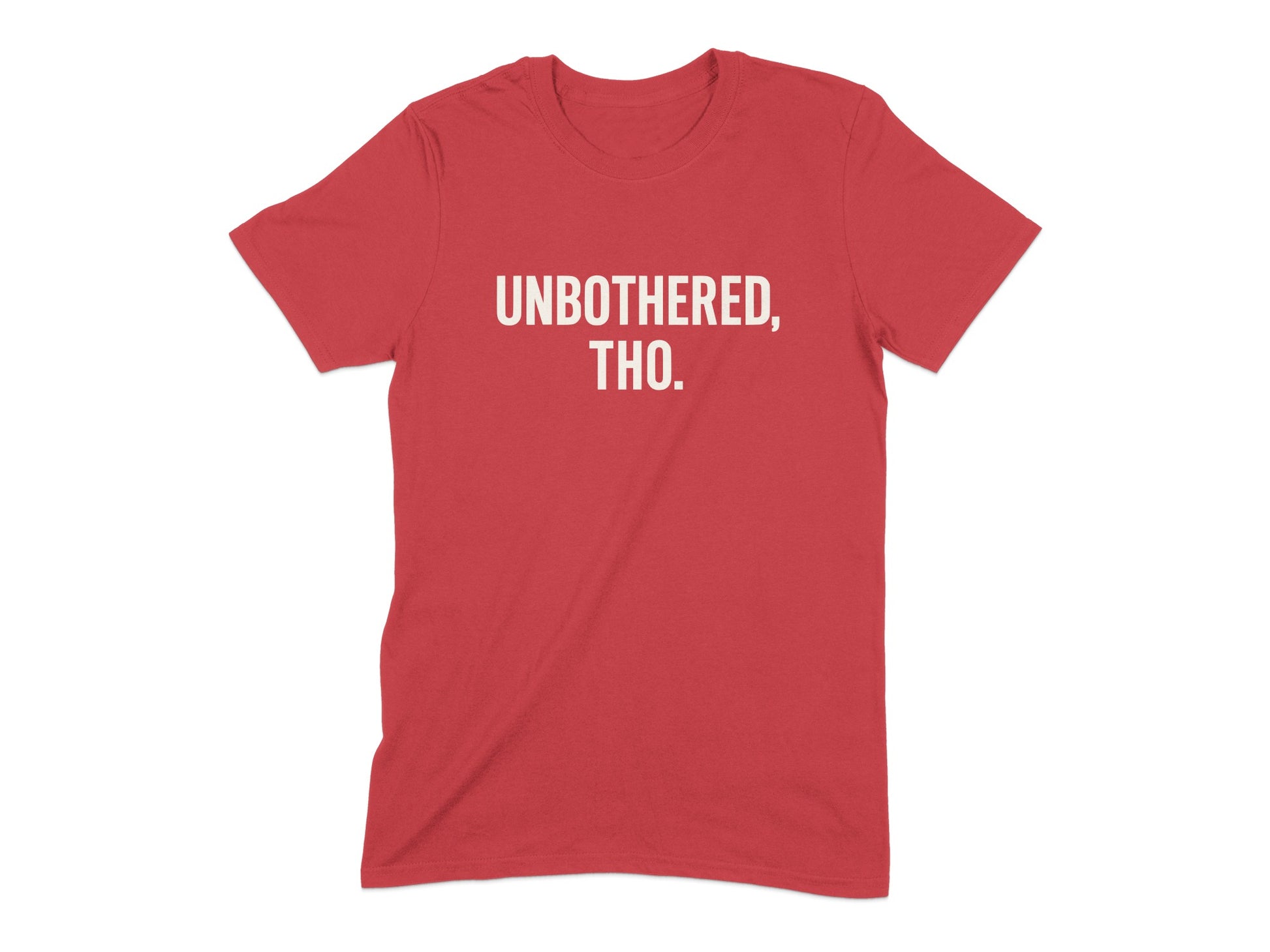 Unbothered Tho Statement Tee Comfortable Fit Shirt Product