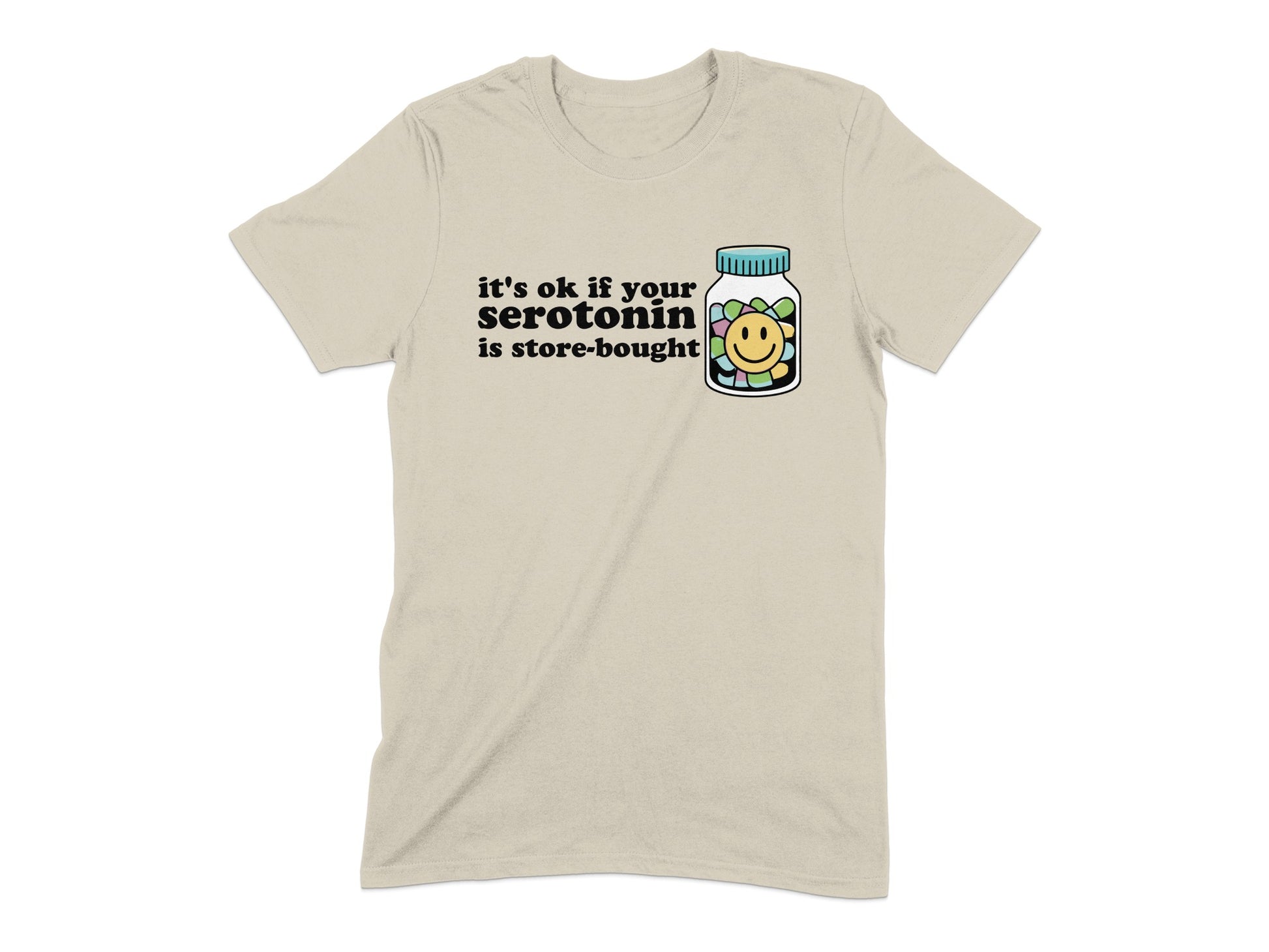It's OK If Your Serotonin Is Store-Bought T-shirt product