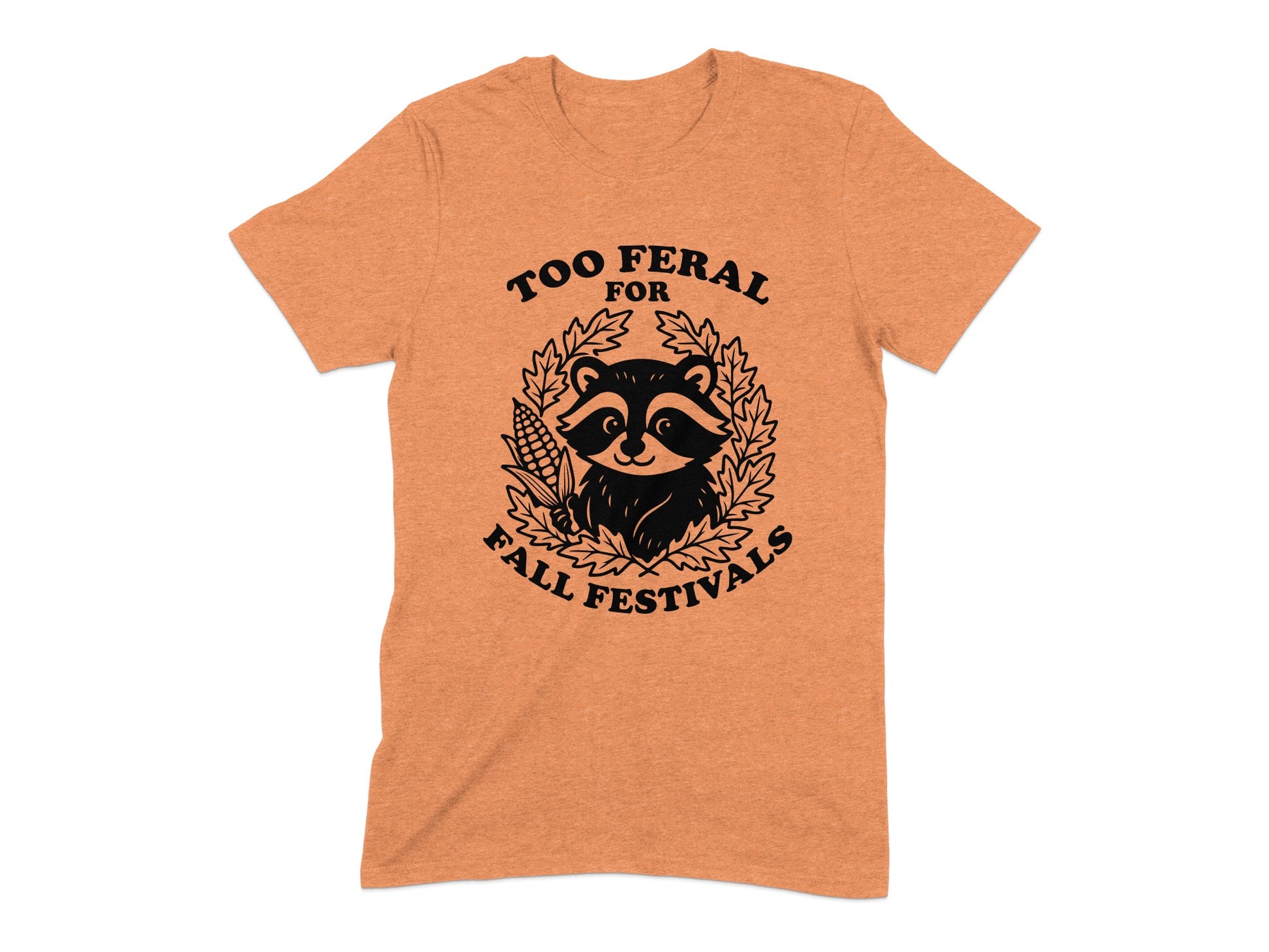 TOO FERAL FOR FALL FESTIVALS T-Shirt product