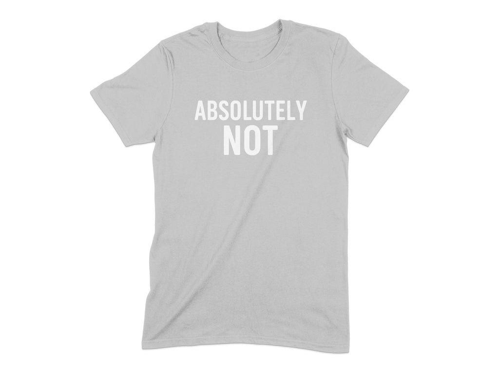 Absolutely Not Statement T-Shirt Product