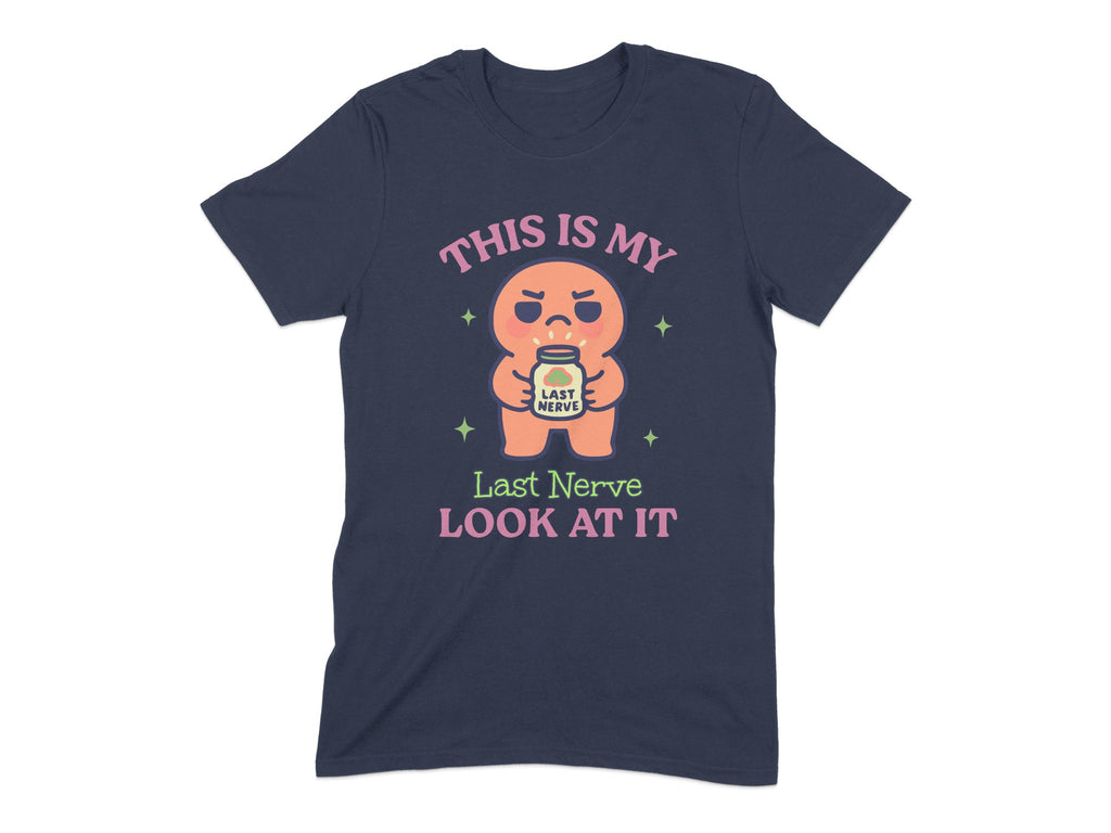 This is My Last Nerve Look at It T-shirt product type