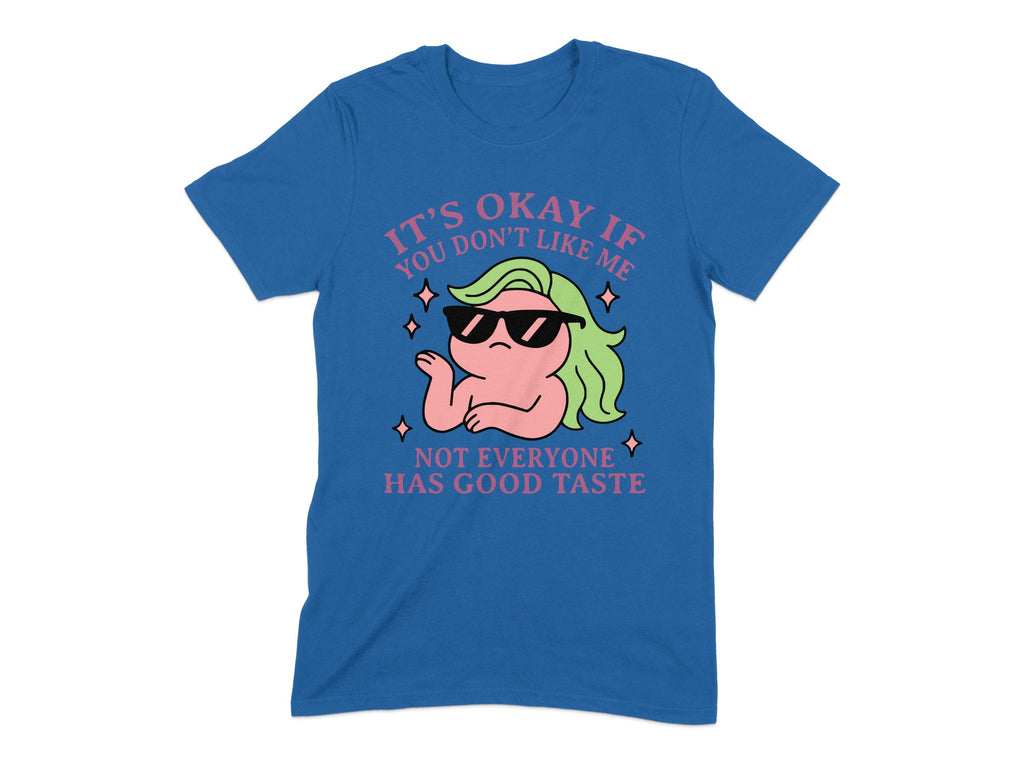 It's Okay If You Don't Like Me Graphic T-Shirt product type