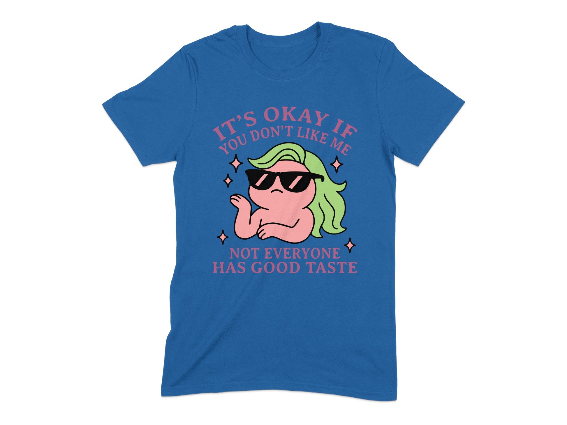 It's Okay If You Don't Like Me Graphic T-Shirt product type