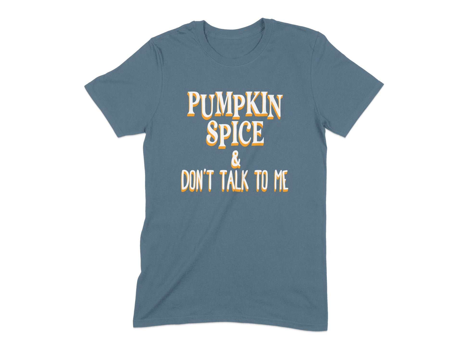 Pumpkin Spice and Don't Talk to Me shirt product type