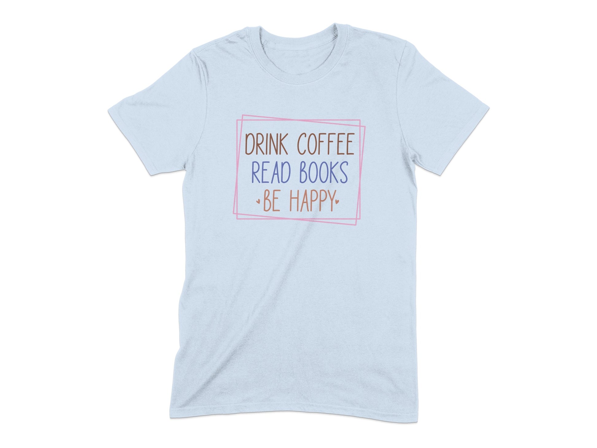 Drink Coffee Read Books Be Happy Tshirt product type