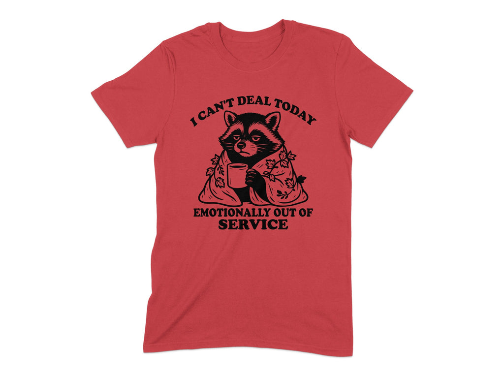 I Can't Deal Today Emotionally Out of Service T-Shirt product