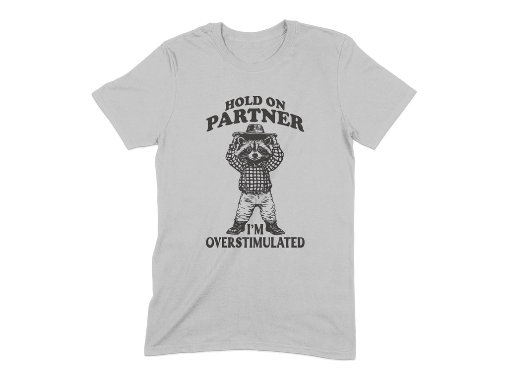 Hold On Partner I'm Overstimulated T-Shirt product